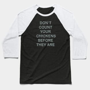 Don´t count your chickens before they are Baseball T-Shirt